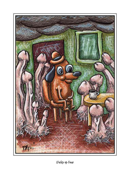Dicks is Fine (signed print)