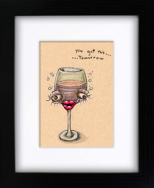 You Got This... Tomorrow (framed original)